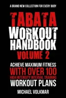 Tabata Workout Handbook, Volume 2: More than 100 All-New, High Intensity Interval Training Workouts (Hiit) for All Fitness Levels (Příručka tabata tréninku, 2. díl: Více než 100 zcela nových tréninků s vysokou intenzitou (Hiit) pro všechny úrovně zdatnosti) - Tabata Workout Handbook, Volume 2: More Than 100 All-New, High Intensity Interval Training Workouts (Hiit) for All Fitness Levels