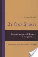 Jedním duchem: Smíření a obnova v životě anglikánů - s předmluvou arcibiskupa z Canterbury - By One Spirit: Reconciliation and Renewal in Anglican Life- With a Preface by the Archbishop of Canterbury