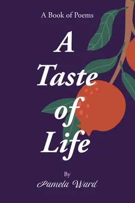Chuť do života: A Book of Poems: A Book of Poems - A Taste of Life: A Book of Poems