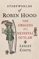 Příběhy Robina Hooda: Počátky středověkého zbojníka - Storyworlds of Robin Hood: The Origins of a Medieval Outlaw