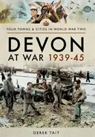 Devon ve válce 1939-45 - Devon at War 1939-45