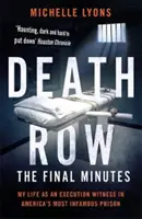 Cela smrti: Poslední minuty - Můj život svědka popravy v nejznámějším americkém vězení - Death Row: The Final Minutes - My life as an execution witness in America's most infamous prison