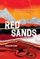 Rudé písky: Vydejte se na cestu po Střední Asii: reportáže a recepty od vnitrozemí po srdce země - Red Sands: Reportage and Recipes Through Central Asia, from Hinterland to Heartland