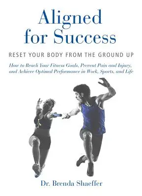 Sladěni k úspěchu: Obnovte své tělo od základů: Kniha pro úspěch: Obnovte své tělo od základů - Aligned for Success: Reset Your Body from the Ground Up