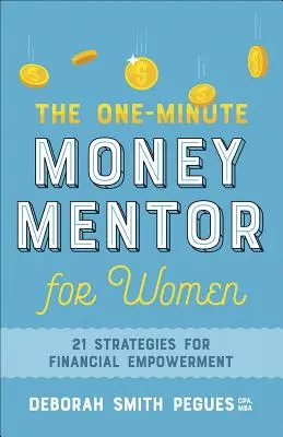 Jednominutový peněžní mentor pro ženy: 21 strategií pro finanční posílení - The One-Minute Money Mentor for Women: 21 Strategies for Financial Empowerment