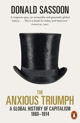 Úzkostný triumf: Globální dějiny kapitalismu 1860-1914 - The Anxious Triumph: A Global History of Capitalism, 1860-1914
