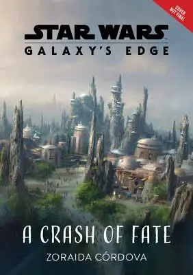 Star Wars: Galaxy's Edge a Crash of Fate (Hvězdné války: Hranice galaxie) - Star Wars: Galaxy's Edge a Crash of Fate