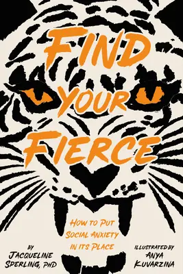 Najděte svou divokost: Jak se zbavit sociální úzkosti - Find Your Fierce: How to Put Social Anxiety in Its Place