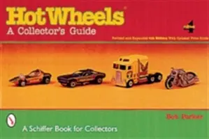 Hot Wheels(r): Sběratelský průvodce - Hot Wheels(r): A Collector's Guide