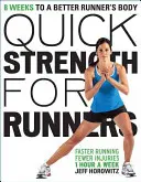 Rychlá síla pro běžce: Síla pro běžce: 8 týdnů k lepšímu tělu běžce. - Quick Strength for Runners: 8 Weeks to a Better Runner's Body