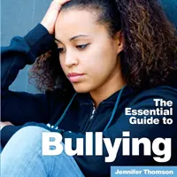 Šikana: Základní průvodce - Bullying: The Essential Guide