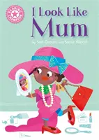 Čtenářský šampion: Vypadám jako máma - Samostatné čtení Růžová 1A - Reading Champion: I Look Like Mum - Independent Reading Pink 1A