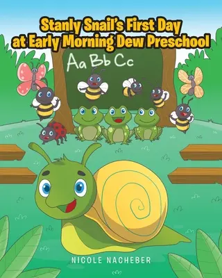 První den Stanlyho Šneka ve školce Ranní rosa - Stanly Snail's First Day at Early Morning Dew Preschool