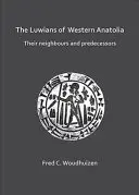Lúviovci ze západní Anatolie: Jejich sousedé a předchůdci - The Luwians of Western Anatolia: Their Neighbours and Predecessors