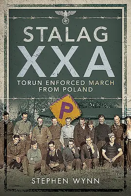 Stalag Xxa Torun Nucený pochod z Polska - Stalag Xxa Torun Enforced March from Poland