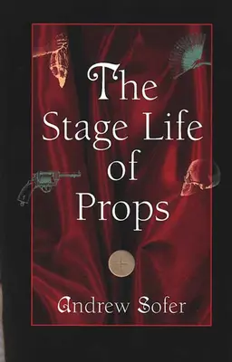 Jevištní život rekvizit - The Stage Life of Props