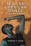 Afroamerické tance: Ilustrovaná historie - African American Dance: An Illustrated History