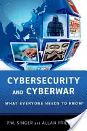Kybernetická bezpečnost a kybernetická válka: Co by měl každý vědět(r) - Cybersecurity and Cyberwar: What Everyone Needs to Know(r)