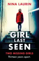 Dívka, která byla naposledy spatřena - Nejprodávanější psychologický thriller s šokujícím koncem. - Girl Last Seen - The bestselling psychological thriller