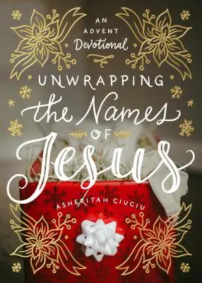 Rozbalování Ježíšových jmen: Adventní pobožnost - Unwrapping the Names of Jesus: An Advent Devotional