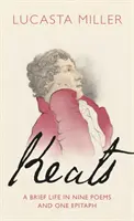 Keats - Stručný život v devíti básních a jednom epitafu - Keats - A Brief Life in Nine Poems and One Epitaph
