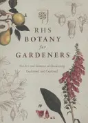 RHS Botanika pro zahrádkáře - Umění a věda o zahradničení vysvětlené a prozkoumané - RHS Botany for Gardeners - The Art and Science of Gardening Explained & Explored