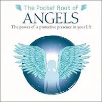 Kapesní kniha andělů - Moc ochranné přítomnosti ve vašem životě - Pocket Book of Angels - The Power of a Protective Presence in Your Life