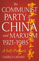 Komunistická strana Číny a marxismus, 1921-1985 - Autoportrét - Communist Party of China and Marxism, 1921-1985 - A Self-Portrait
