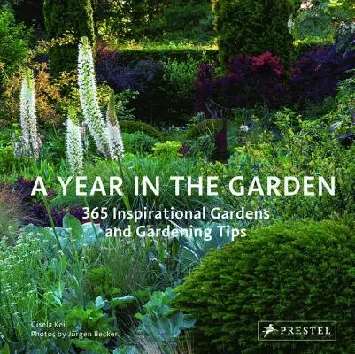 Rok v zahradě: Rok v zahradě: 365 inspirativních zahrad a tipů na zahradničení - A Year in the Garden: 365 Inspirational Gardens and Gardening Tips