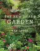 Nová zahrada ve stínu: Vytvoření svěží oázy v době klimatických změn - The New Shade Garden: Creating a Lush Oasis in the Age of Climate Change