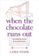 Když dojde čokoláda: Všímavost a štěstí - When the Chocolate Runs Out: Mindfulness & Happiness