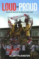 Hlasitě a hrdě: Vášeň a politika v Anglické obranné lize - Loud and proud: Passion and politics in the English Defence League