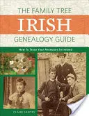 Průvodce irskou genealogií The Family Tree: Jak vystopovat své předky v Irsku. - The Family Tree Irish Genealogy Guide: How to Trace Your Ancestors in Ireland