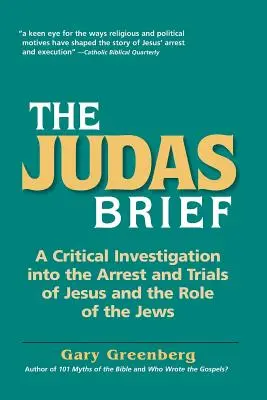 Jidášův spis: Jidášův spis: Kritické zkoumání Ježíšova zatčení a soudních procesů a role Židů - The Judas Brief: A Critical Investigation Into the Arrest and Trials of Jesus and the Role of the Jews