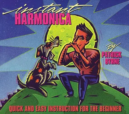 Instant Harmonica: Rychlý a snadný návod pro začátečníky - Instant Harmonica: Quick and Easy Instruction for the Beginner