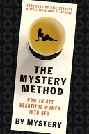 Záhadná metoda: Jak dostat krásné ženy do postele - The Mystery Method: How to Get Beautiful Women Into Bed