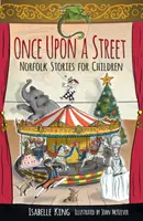 Kdysi dávno na ulici: Příběhy z Norfolku pro děti - Once Upon a Street: Norfolk Stories for Children