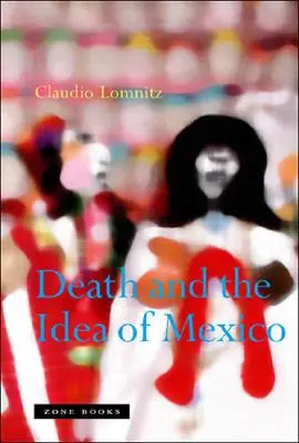 Smrt a myšlenka Mexika - Death and the Idea of Mexico