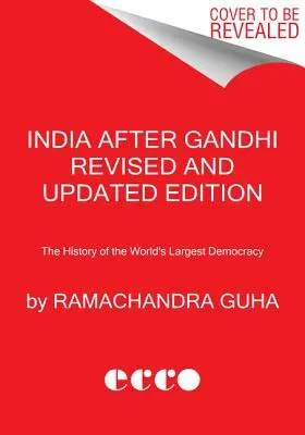 Indie po Gándhím: Dějiny největší demokracie na světě. - India After Gandhi: The History of the World's Largest Democracy