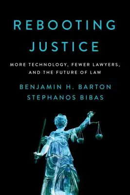 Restart spravedlnosti: Více technologií, méně právníků a budoucnost práva - Rebooting Justice: More Technology, Fewer Lawyers, and the Future of Law
