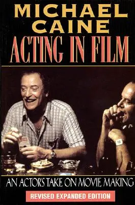 Herectví ve filmu: Herecký pohled na natáčení filmů - Acting in Film: An Actor's Take on Movie Making