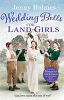Svatební zvony pro pozemní dívky - Srdceryvný a romantický válečný příběh - Wedding Bells for Land Girls - A heartwarming and romantic wartime story