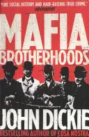 Mafiánská bratrstva: Camorra, mafie, 'ndrangheta: vzestup honorovaných společností - Camorra, mafie, 'ndrangheta: vzestup honorovaných společností - Mafia Brotherhoods: Camorra, mafia, 'ndrangheta: the rise of the Honoured Societies - Camorra, mafia, 'ndrangheta: the rise of the Honoured Societies