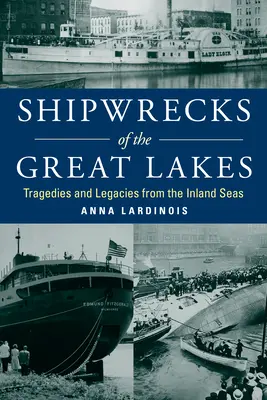 Ztroskotání lodí na Velkých jezerech: Tragédie a dědictví z vnitrozemských moří - Shipwrecks of the Great Lakes: Tragedies and Legacies from the Inland Seas