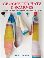 Háčkované čepice a šály - 35 stylových a barevných háčkovaných vzorů - Crocheted Hats and Scarves - 35 Stylish and Colourful Crochet Patterns
