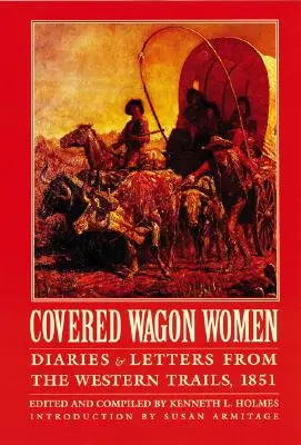 Ženy v krytých vozech, svazek 3: Deníky a dopisy ze západních cest, 1851 - Covered Wagon Women, Volume 3: Diaries and Letters from the Western Trails, 1851