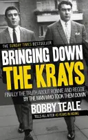 Jak zničit Kraye - Konečně pravda o Ronniem a Reggiem od muže, který je dostal. - Bringing Down The Krays - Finally the truth about Ronnie and Reggie by the man who took them down