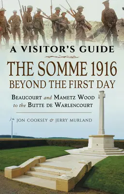 Somma 1916 - Za prvním dnem: Beaucourt a Mametz Wood k Butte de Warlencourt - The Somme 1916 - Beyond the First Day: Beaucourt and Mametz Wood to the Butte de Warlencourt