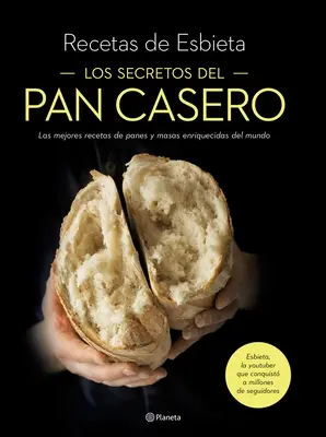 Los Secretos del Pan Casero: Las Mejores Recetas de Panes Y Masas Enriquecidas del Mundo (Nejlepší recepty na pánve a masáže na světě) - Los Secretos del Pan Casero: Las Mejores Recetas de Panes Y Masas Enriquecidas del Mundo