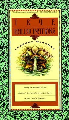 Pravdivé halucinace: Vyprávění o autorových neobyčejných dobrodružstvích v Ďáblově ráji. - True Hallucinations: Being an Account of the Author's Extraordinary Adventures in the Devil's Paradis